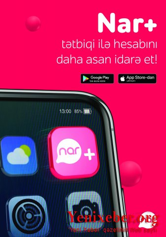 "NAR+” tətbiqi ilə müştəri xidməti cibinizdə!-