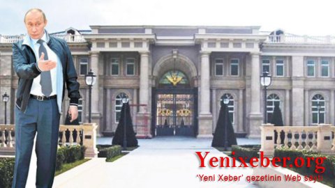 “PUTİN BU SARAYDAN İMTİNA EDİB...” –