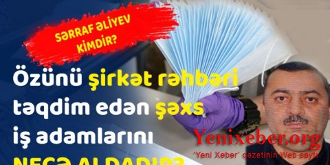 “AST GROUP” MMC rəhbəri Sərraf Əliyev tərəfdaşını necə aldadıb? – İnanılmaz maska fırıldağı…-