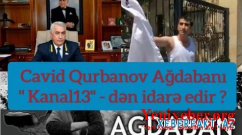 Cavid Qurbanov Ağdabanı "Kanal13"-dən idarə edir?, Müxalif jurnalist icra nümayəndəsinin müavini imiş-
