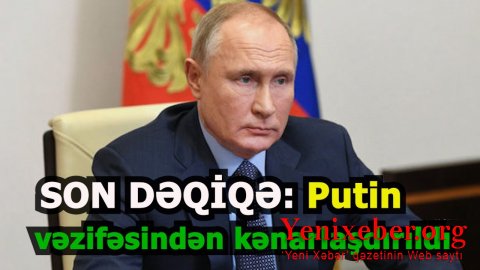Putin bu vəzifəsindən kənarlaşdırıldı