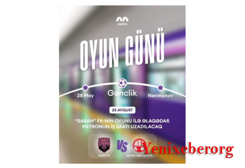 “Sabah”ın oyunu ilə əlaqədar metronun iş vaxtı 1 saat uzadılacaq